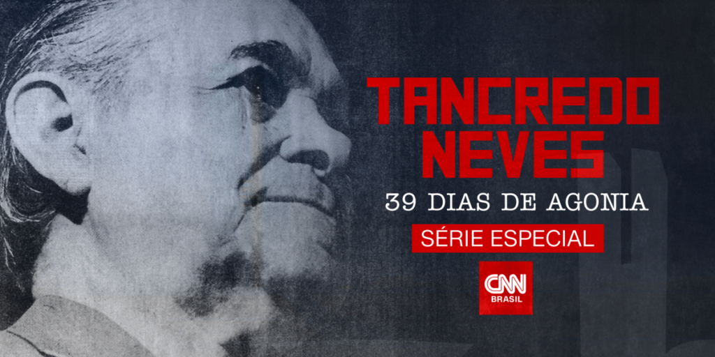 CNN estreia série de reportagens sobre últimos dias de Tancredo Neves
